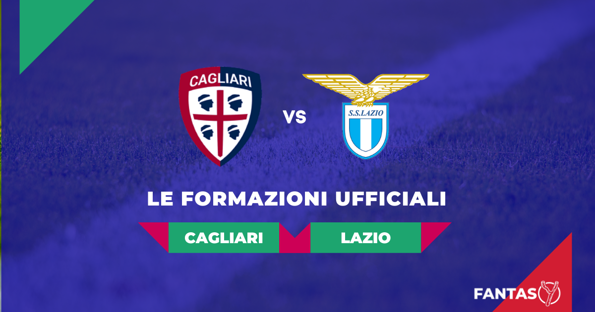 Cagliari-Lazio Formazioni Ufficiali