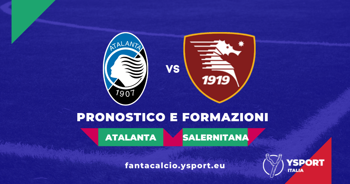 Atalanta-Salernitana: Probabili Formazioni Fantacalcio e Pronostico (35ª Giornata Serie A 2021-22)