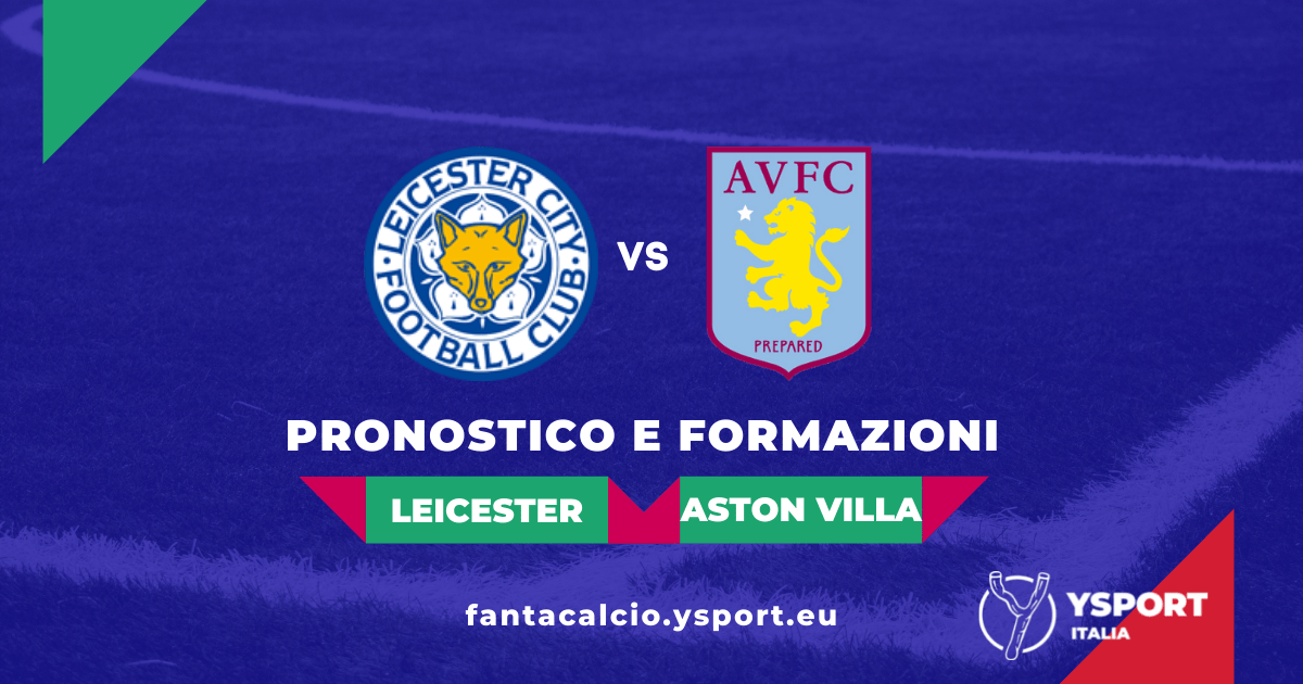 Leicester-Aston Villa-pronostico-formazioni-quote-Premier League