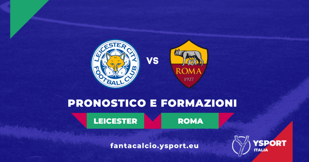 Leicester-Roma: Pronostico e Formazioni (Conference League 2021-22)
