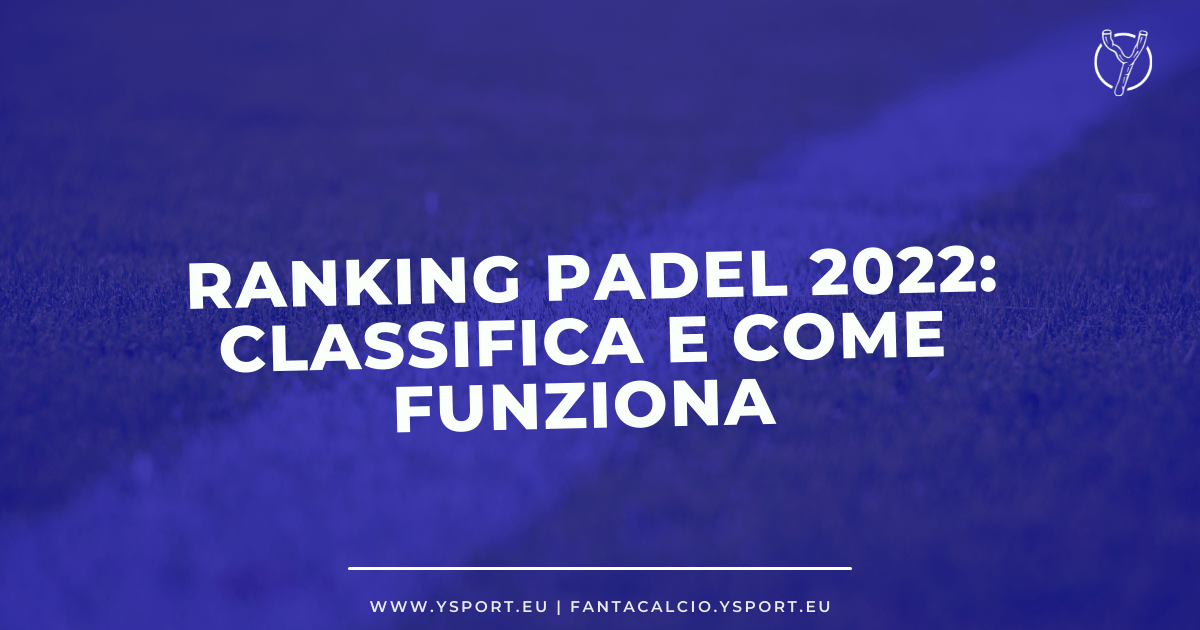Ranking Padel 2022: Classifica e Come Funziona
