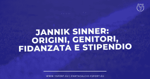 Jannik Sinner: Origini, Genitori, Fidanzata e Stipendio del Tennista