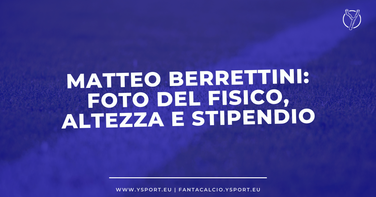 Matteo Berrettini: Foto del Fisico, Altezza, Stipendio del Tennista