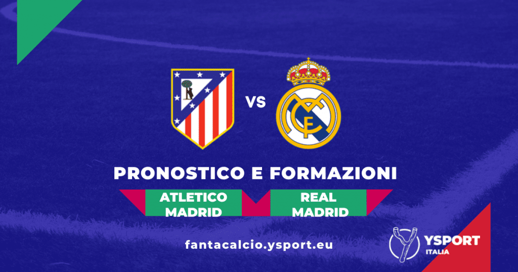 Atletico Madrid-Real Madrid: Pronostico e Formazioni (Liga 2021-22)