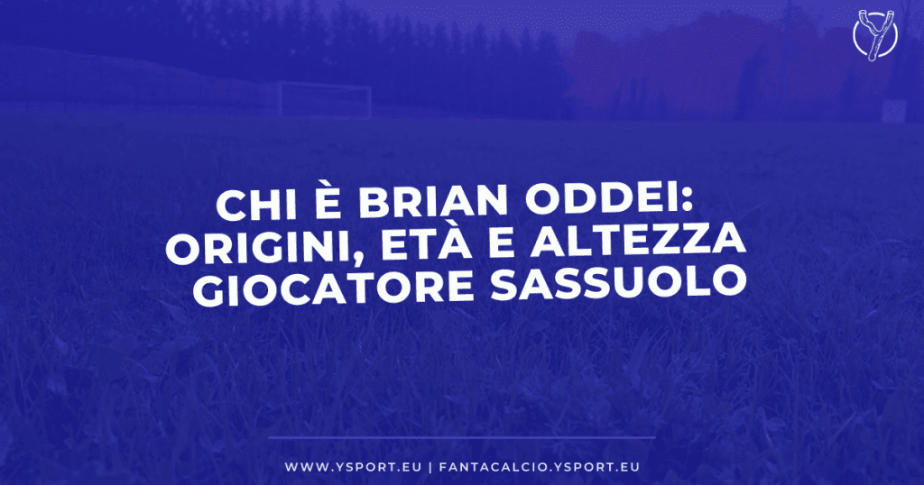Chi è Brian Oddei: Origini, Età, Altezza, Skills su FIFA 22 del Giocatore del Sassuolo