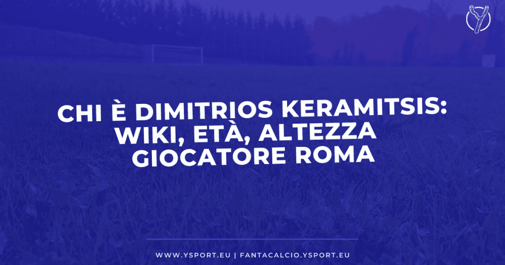 Chi è Dimitrios Keramitsis: Wiki, Età, Altezza, Skills su FIFA 22 del Giocatore della Roma