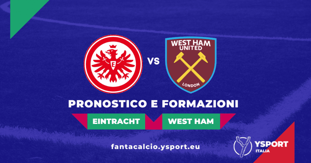 Eintracht-West Ham: Pronostico e Formazioni (Europa League 2021-22)