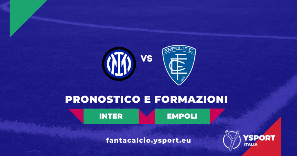 Inter-Empoli: Probabili Formazioni Fantacalcio e Pronostico (36ª Giornata Serie A 2021-22)