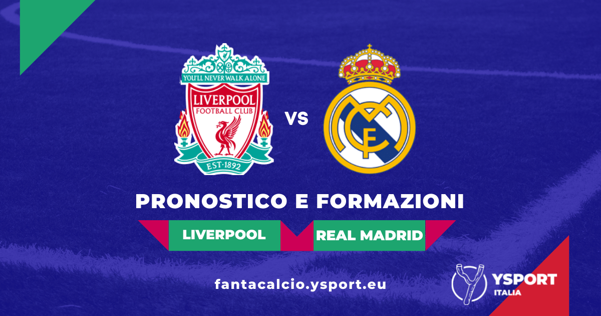Liverpool-Real Madrid: Pronostico e Formazioni (finale Champions League 2021-22)