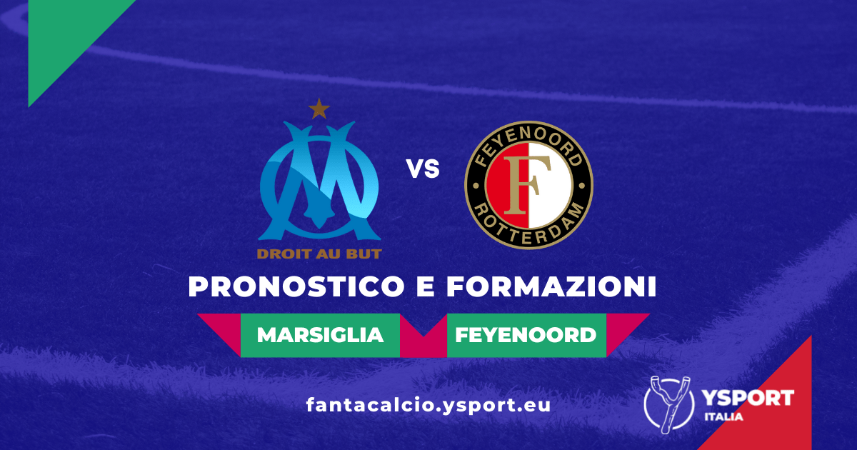 Marsiglia-Feyenoord: Pronostico e Formazioni (Conference League 2021-22)