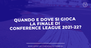 Quando si Gioca la Finale di Conference League 2021-22 con la Roma