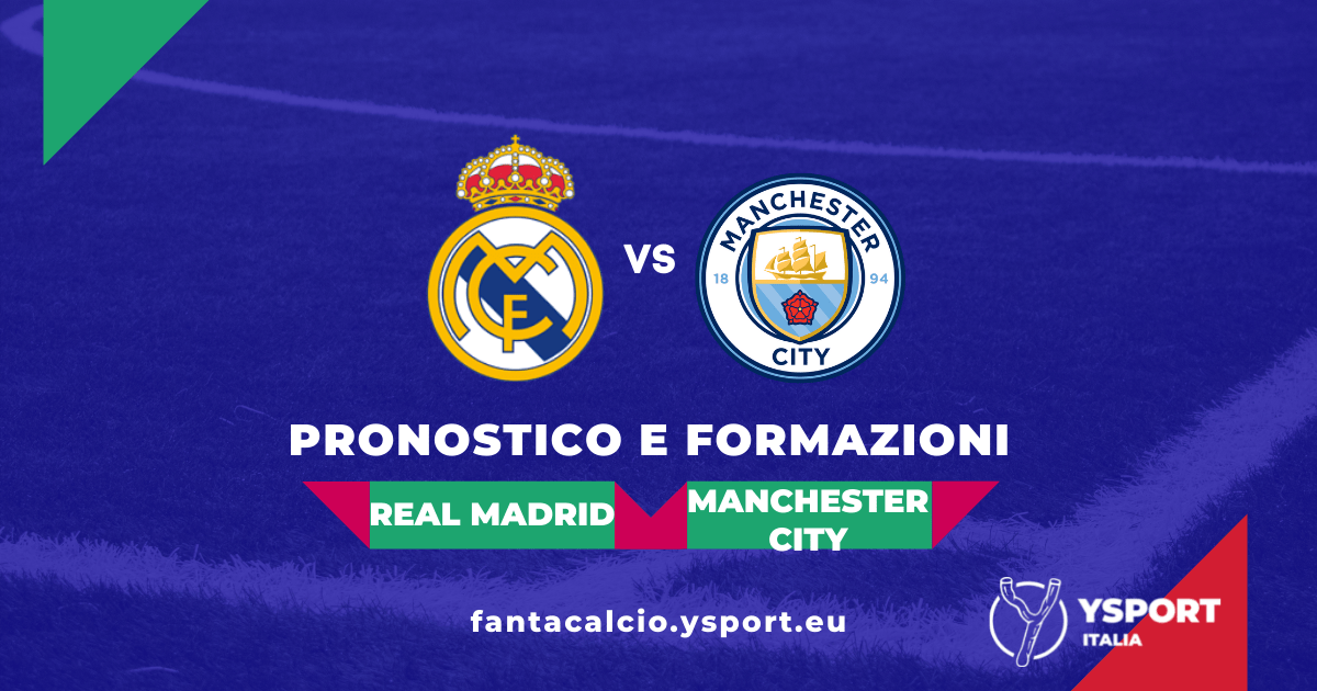 Real Madrid-Manchester City: Pronostico e Formazioni (Champions League 2021-22)
