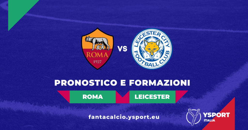 Roma-Leicester: Pronostico e Formazioni (Conference League 2021-22)