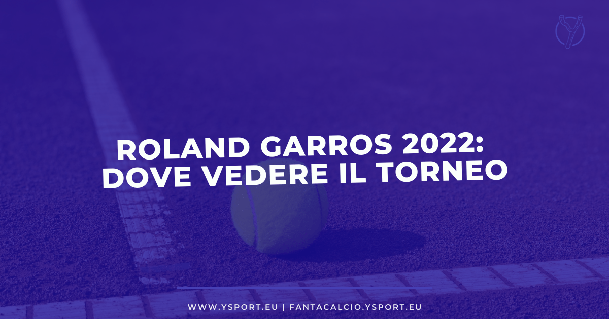 Tennis, Roland Garros 2022: Streaming Gratis, Diretta Tv e Dove Vederlo