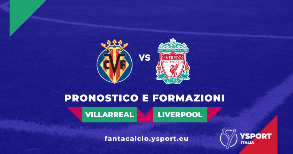 Villarreal-Liverpool: Pronostico e Formazioni (Champions League 2021-22)