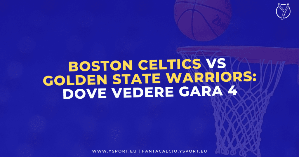 Boston Celtics-Golden State Warriors Streaming Gratis Gara 4 (NBA Finals 2022)
