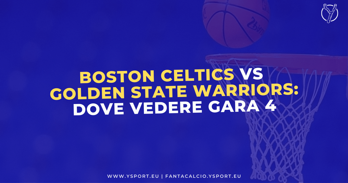 Boston Celtics-Golden State Warriors Streaming Gratis Gara 4 (NBA Finals 2022)