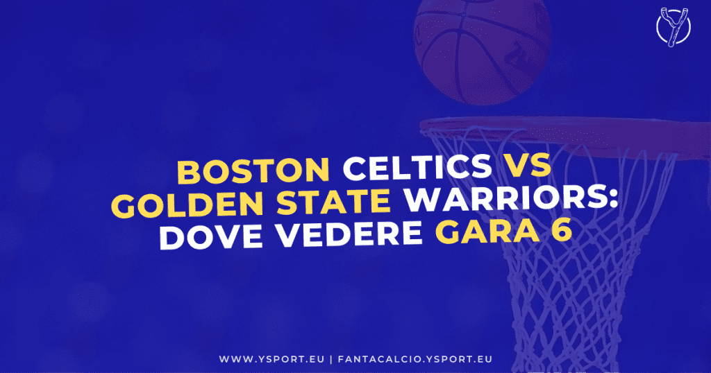 Boston Celtics-Golden State Warriors Streaming Gratis Gara 6 (NBA Finals 2022)