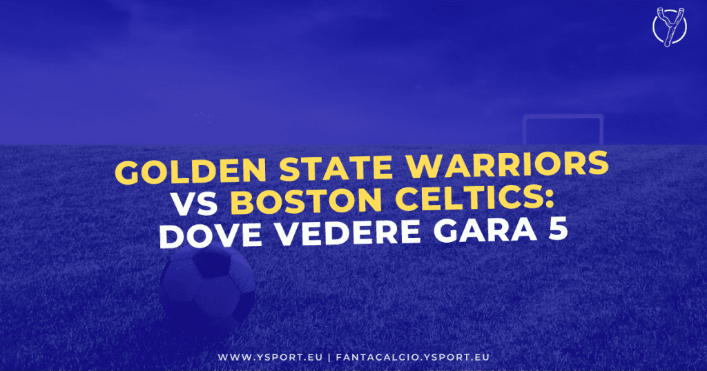 Golden State Warriors-Boston Celtics Streaming Gratis Gara 5 (NBA Finals 2022)