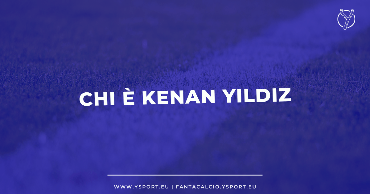 Kenan Yildiz età, origini, highlights, video, skills, goals, instagram, wikipedia, ruolo, peso, FIFA 23, valore di mercato dell'attaccante della Juventus