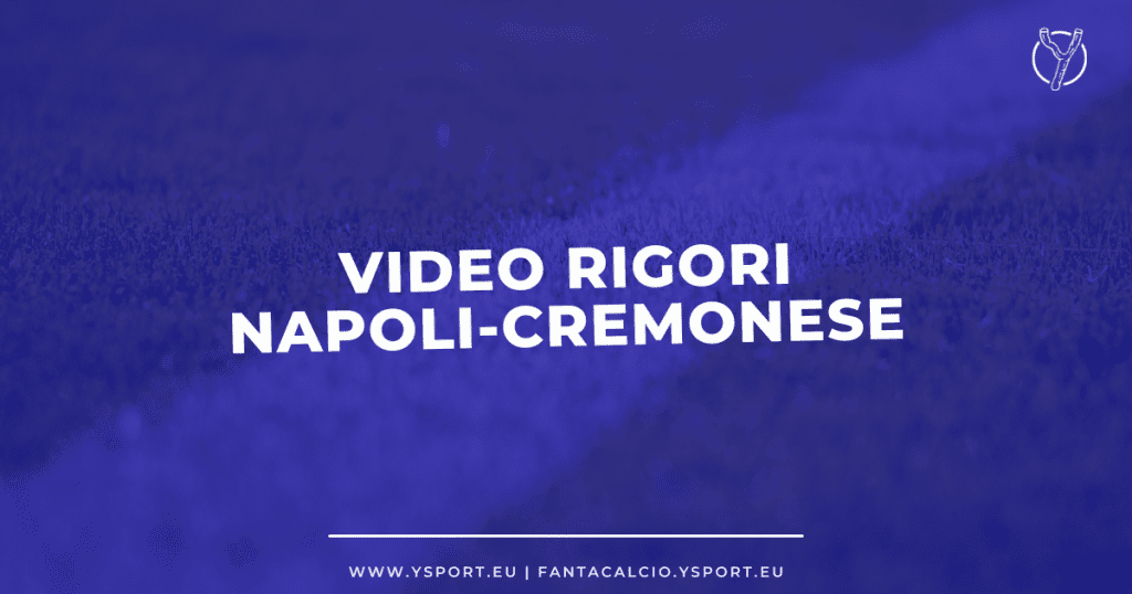 Video Rigori Napoli-Cremonese Mediaset Play