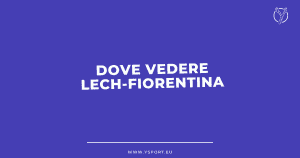 Lech Poznan-Fiorentina Streaming Gratis: Link per Vederla (Conference League 2022-23)