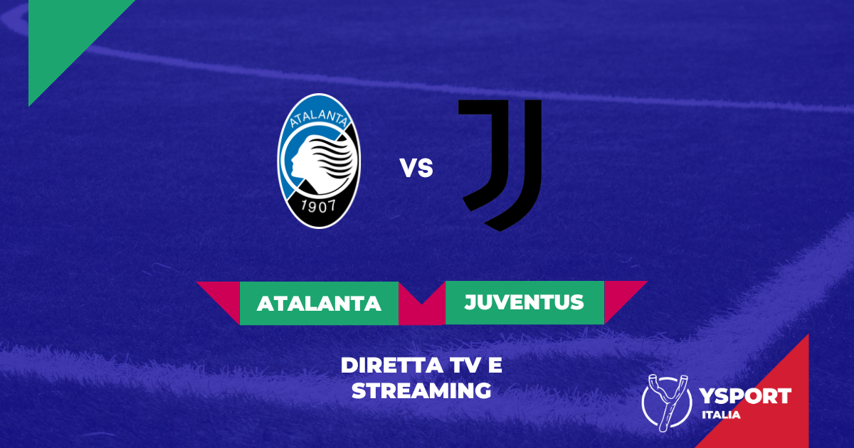 Atalanta-Juventus Streaming Gratis Online Link per vedere la partita in Diretta Tv Serie A 2022-23