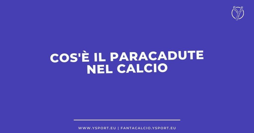 Cos'è il Paracadute nel calcio italiano Quanto Vale e Cosa Significa per chi retrocede