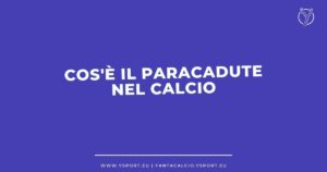 Cos'è il Paracadute nel calcio italiano Quanto Vale e Cosa Significa per chi retrocede