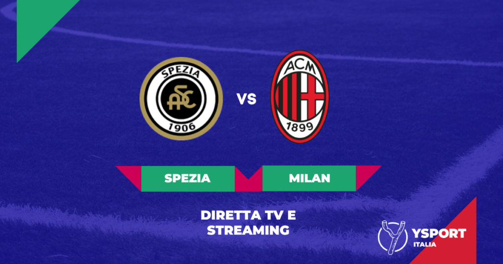 Spezia-Milan Streaming Gratis Online Link per vedere la partita in Diretta Tv Serie A 2022-23