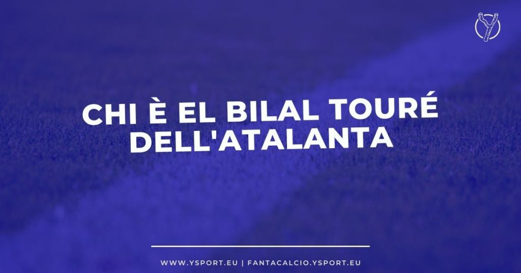 Come giocherà l'Atalanta con El Bilal Touré nuovo acquisto per il Fantacalcio