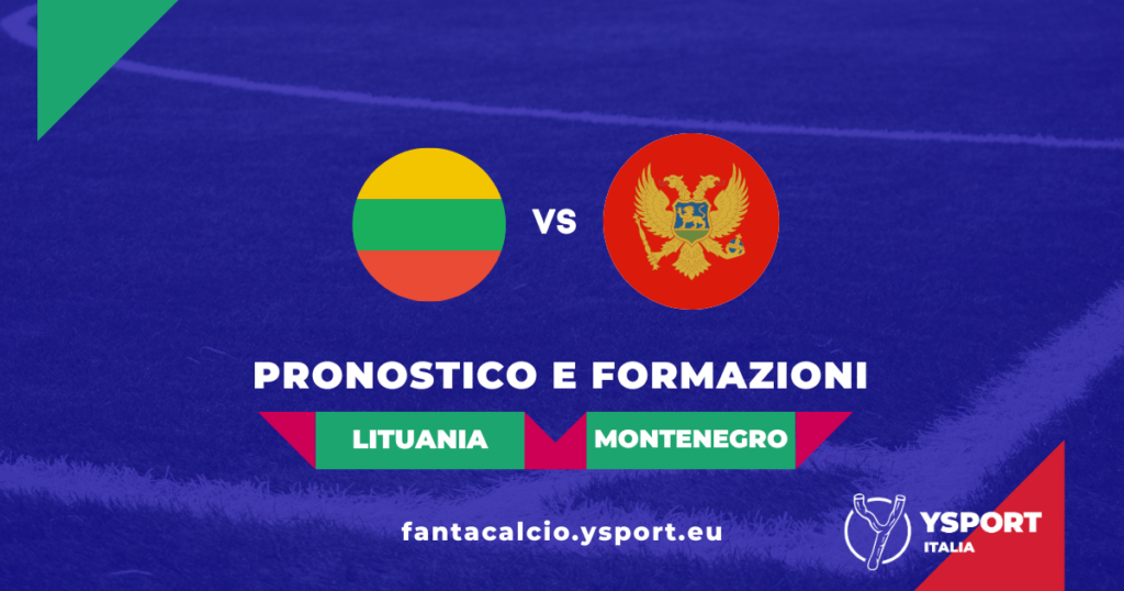 Lituania-Montenegro Pronostico Quote Formazioni Consigli Scommesse Qualificazioni Euro 2024